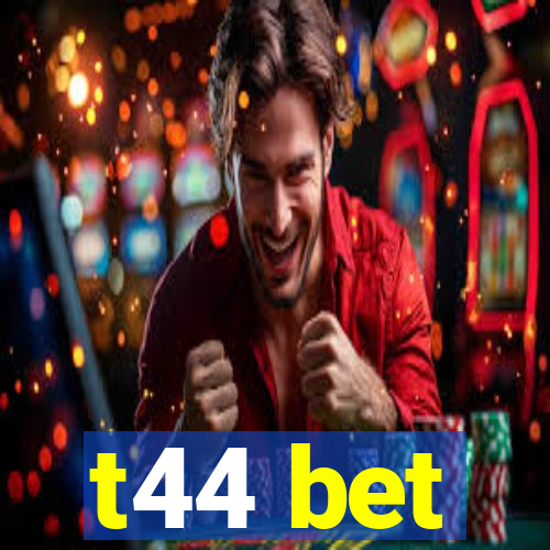 t44 bet